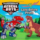 Transformers: Rescue Bots: Land Before Prime by Sazaklis, John Book The Fast