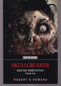 SKULLCRUSHER: SELECTED WEIRD FICTION by Robert Ervin Howard (2012 TPB){V4} - Imagen 1 de 2