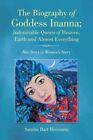 Biography of Goddess Inanna, Indomitable Queen of Heaven, Earth and Almost Ev...