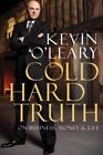 Cold Hard Truth: On Business, Money & Life - hardcover O'Leary, Kevin