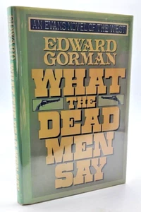 WHAT THE DEAD MEN SAY Edward Gorman SIGNED 1st Edition First Printing WESTERN HC - Imagen 1 de 9