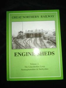 Great Northern Railway Engine Sheds Lincolnshire Loop Notts Derbyshire v.2 GNR - Picture 1 of 1