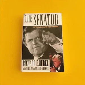 The Senator My Ten Years With Ted Kennedy First Edition Hardcover Richard Burke - Picture 1 of 2
