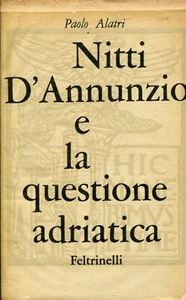 ALATRI Paolo, Nitti d'Annunzio e la questione adriatica (1919-1920) - Bild 1 von 1