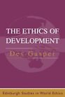 The Ethics of Development: From Economi..., Gasper, Des