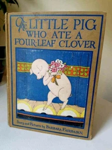 1928 LITTLE PIG WHO ATE A FOUR LEAF CLOVER Barbara Fairbairn Super Cute! - Imagen 1 de 5