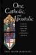 One, Catholic, & Apostolic: Samuel Seabury & Early Episcopal Church by Matrshall