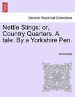 Nettle Stings: Or, Country Quarters  A Tale  By A Yorkshire Pen