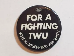 Pinback FOR A FIGHTING TWU VOTE KARTSEN•BREWER•SMITH•AFL CIO LOCAL 64 UNION MADE - Picture 1 of 5
