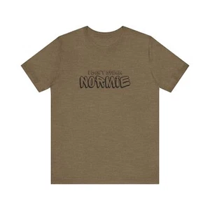 I Dont Speak Normie Unisex Jersey Short Sleeve Tee S - 3XL - Picture 1 of 69