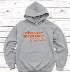 Whatever Spices Your Pumpkin, Fall, Gray Unisex Hoodie - Picture 1 of 2