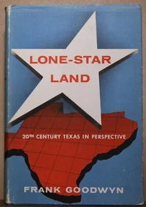 Lone-Star Land: Texas des 20. Jahrhunderts in der Perspektive von Frank Goodwyn. 1. Auflage 1955 - Bild 1 von 10