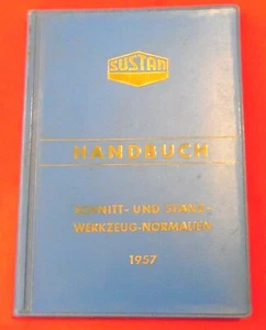Sustan Handbuch 1957 Schnitt und Stanz Werkzeug Normalien , mit Preisliste Nr 9 - Picture 1 of 5