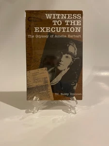 Witness to the Execution Odyssey of Amelia Earhart by T.C. Buddy Brennan c. 1988 - Picture 1 of 4