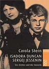 Isadora Duncan und Sergej Jessenin: Der Dichter und die Tänzerin Carola Ste ...