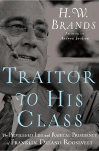 Traitor to His Class : The Privileged Life and Radical Presidency - Imagen 1 de 2
