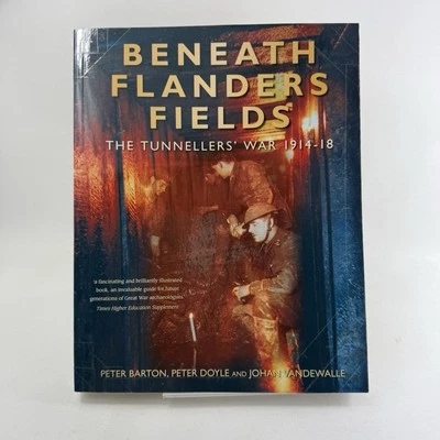 Beneath Flanders Fields: The Tunnellers' War, 1914-1918 (Paperback 2006) - Image 1 of 4