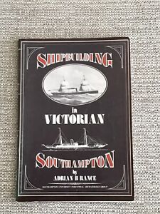 Shipbuilding In Victorian Southampton By Adrian B Rance, 1981