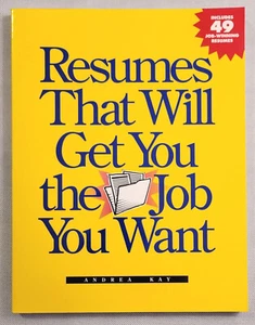 Resumes That Will Get You The Job You Want by Andrea Kay *NEW* 49 Winning Resume - Imagen 1 de 4
