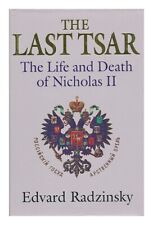RADZINSKII, EDVARD The Last Tsar : the Life and Death of Nicholas II / Edvard Ra
