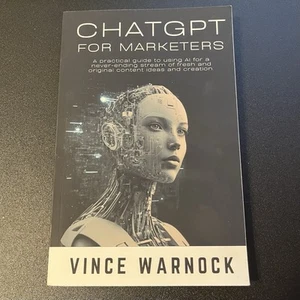 ChatGPT For Marketers: A practical guide to using AI - Vince Warnock - Imagen 1 de 2