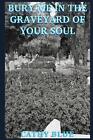 Bury Me In The Graveyard Of Your Soul By Cathy Blue Paperback Book