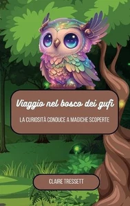 Viaggio nel bosco dei gufi: la curiosit? conduce a magiche scoperte by Claire Tr - Picture 1 of 1
