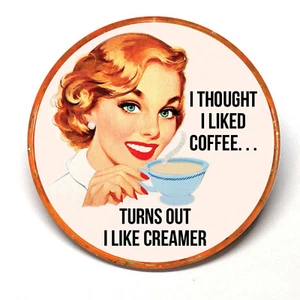 I thought I liked Coffee Turns Out I Like Creamer Advertising Pocket Mirror - Picture 1 of 2