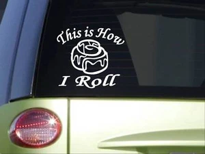 Cinnamon Roll *I892* 6 x 6 inch This is How I Roll Sticker decal - Picture 1 of 1
