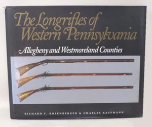 THE LONGRIFLES OF WESTERN PENNSYLVANIA - ROSENBERGER & KAUFMANN - 1993 - HC/DJ - Imagen 1 de 1