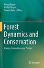 Forest Dynamics and Conservation: Science, Innovations and Policies by Manoj Kum