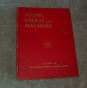 Atoms,Energy and Machines,Creative Science Series,McCormick,1957 AM Mus Nat Hist - Picture 1 of 2