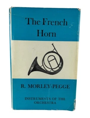 The French Horn Evolution of the Instrument and Technique Morley Pegge 1973 - Image 1 of 4