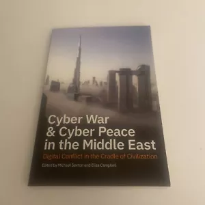 Cyber War & Cyber Peace in the Middle East: Digital Confli... by Sexton, Michael - Picture 1 of 4