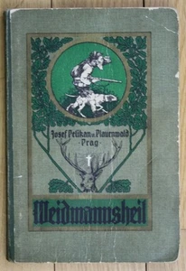 1908 Josef Pelikan von Plauenwald Weidmannsheil Jagd Jägerei Prag Jäger Weidwerk - Imagen 1 de 1