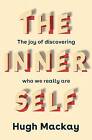 The Inner Self The joy of discovering who we reall