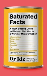 Saturated Facts: A Myth-Busting Guide to Diet and Nutrition in a World of Misinf - Picture 1 of 1