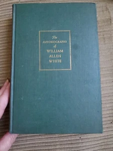 The Autobiography of William Allen White (HC, 1st Edition, 1946) - Picture 1 of 16