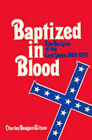 Baptized in Blood : The Religion of the Lost Cause, 1865-1920 Cha