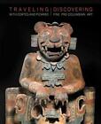 Traveling with Cortés and Pizarro. Discovering fine pre-columbian art. A c...