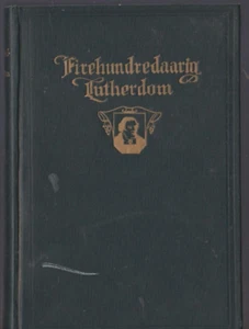 FIREHUNDREDAARIG LUTHERDOM Martin Luther Lutheran Antique Book 1918 Augsburg - Picture 1 of 6