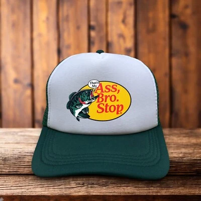 That's My Ass Bro Stop Mens Trucker Hat Bass Pro Shop Fishing Parody Cap - Image 1 of 4