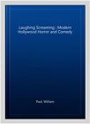Lachendes Schreien: Moderner Hollywood-Horror und Komödie, Taschenbuch von Paul, W...