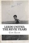 Leeds United, The Revie Years: A Fan's Memoir: Volume 1 (Trilbyman's Top Ton)-,