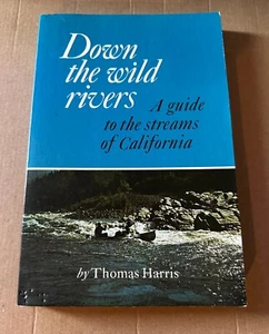 Down the Wild Rivers: Field Guide to Streams of California Thomas Harris 1973 PB - Picture 1 of 5