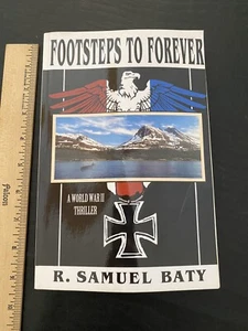 Footsteps to Forever : A World War II Thriller by R. Samuel Baty 2008 Paperback - Picture 1 of 4