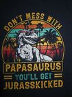 T-REX Don't mess with PAPASAURUS You'll Get JURASSKICKED (2XL) T-Shirt JURASSIC