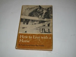 How To Live With a Horse by Frank B. and Rubye Mae Griffith vintage hardback - Picture 1 of 2
