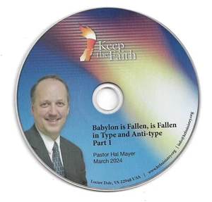 KEEP THE FAITH: BABYLON IS FALLEN IN TYPE AND ANTI-TYPE PT 1 by Hal Mayer - CD - Picture 1 of 1