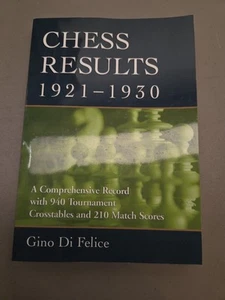 CHESS RESULTS, 1921-1930: A COMPREHENSIVE RECORD WITH 940 By Gino Di Felice - Picture 1 of 9